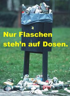Nur Flaschen steh'n auf Dosen